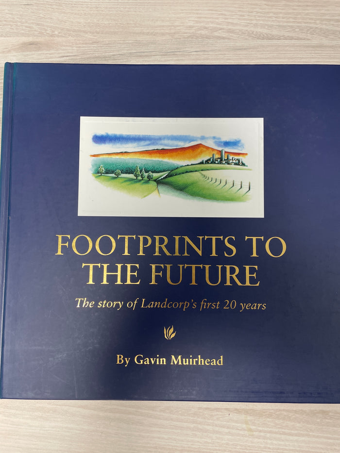 Footprints to the Future: the story of Landcorp’s first 20 years - Gavin Muirhead