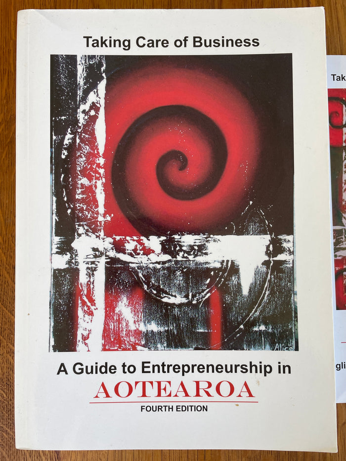 Taking Care of Business: a guide to entrepreneurship in Aotearoa - Naomi Hughes and Miriana Stephens