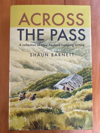 Across The Pass: a collection of New Zealand tramping writing – selected by Shaun Barnett
