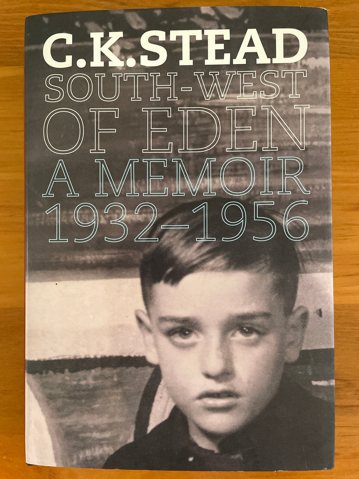 South-West of Eden: a memoir 1932-1956 - C K Stead