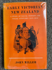 Early Victorian New Zealand: a study of racial tension and social attitudes 1839-1852 - John Miller
