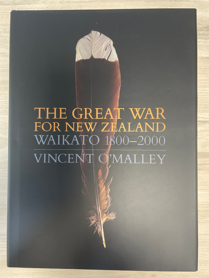 The Great War for New Zealand: Waikato 1800-2000 - Vincent O'Malley