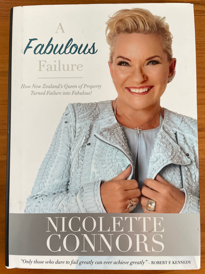 A Fabulous Failure: how New Zealand's Queen of property turned failure into fabulous! - Nicolette Connors
