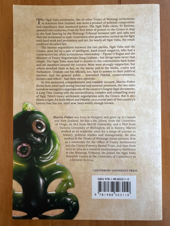 A Long Time Coming: the story of Ngāi Tahu's Treaty Settlement negotiations with the Crown - Martin Fisher