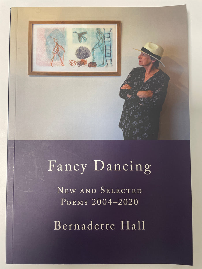 Fancy Dancing: new and selected poems 2004-2020 - Bernadette Hall