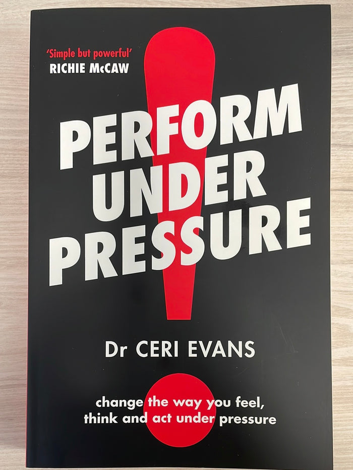 Perform Under Pressure - Dr Ceri Evans
