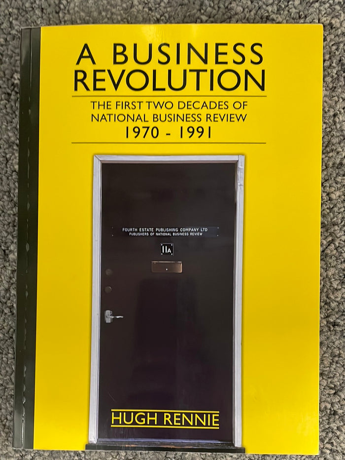 A Business Revolution: the first two decades of the National Business Review 1970-1991 - Hugh Rennie