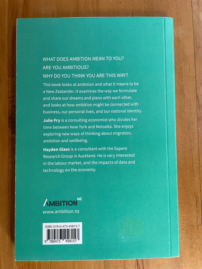 Ambition: what New Zealanders think and why it matters - Julie Fry and Hayden Glass