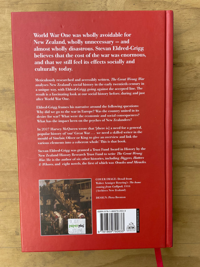 The Great Wrong War: New Zealand society in WWI - Stevan Eldred-Grigg