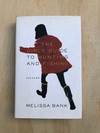 The Girls Guide to Hunting and Fishing - Melissa Bank