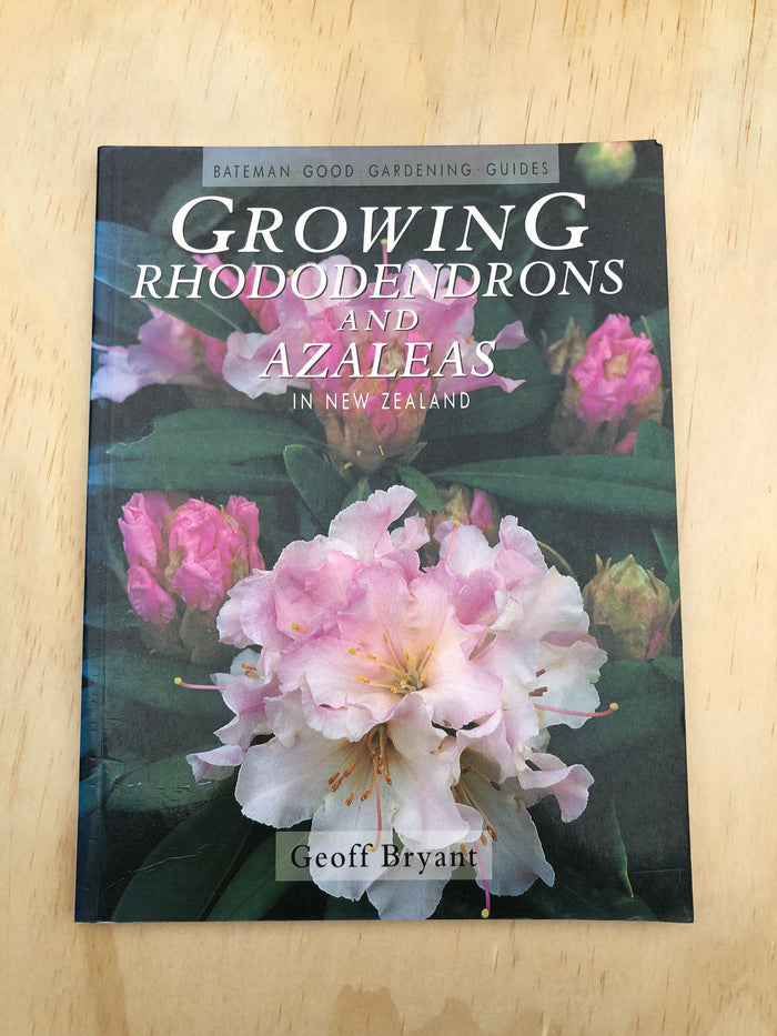 Growing Rhododendrons and Azaleas in New Zealand - Geoff Bryant