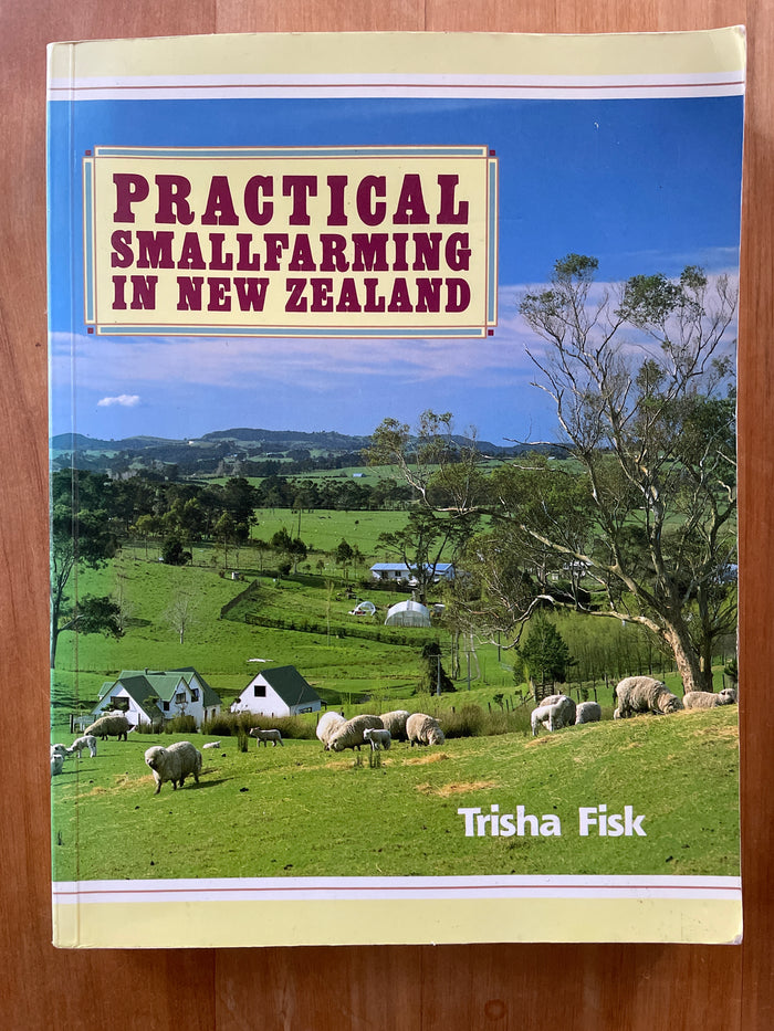 Practical Smallfarming in New Zealand - Trisha Fisk