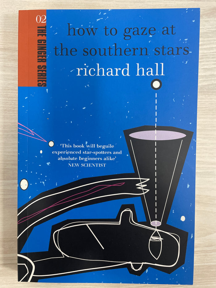 How to gaze at the southern stars - Richard Hall