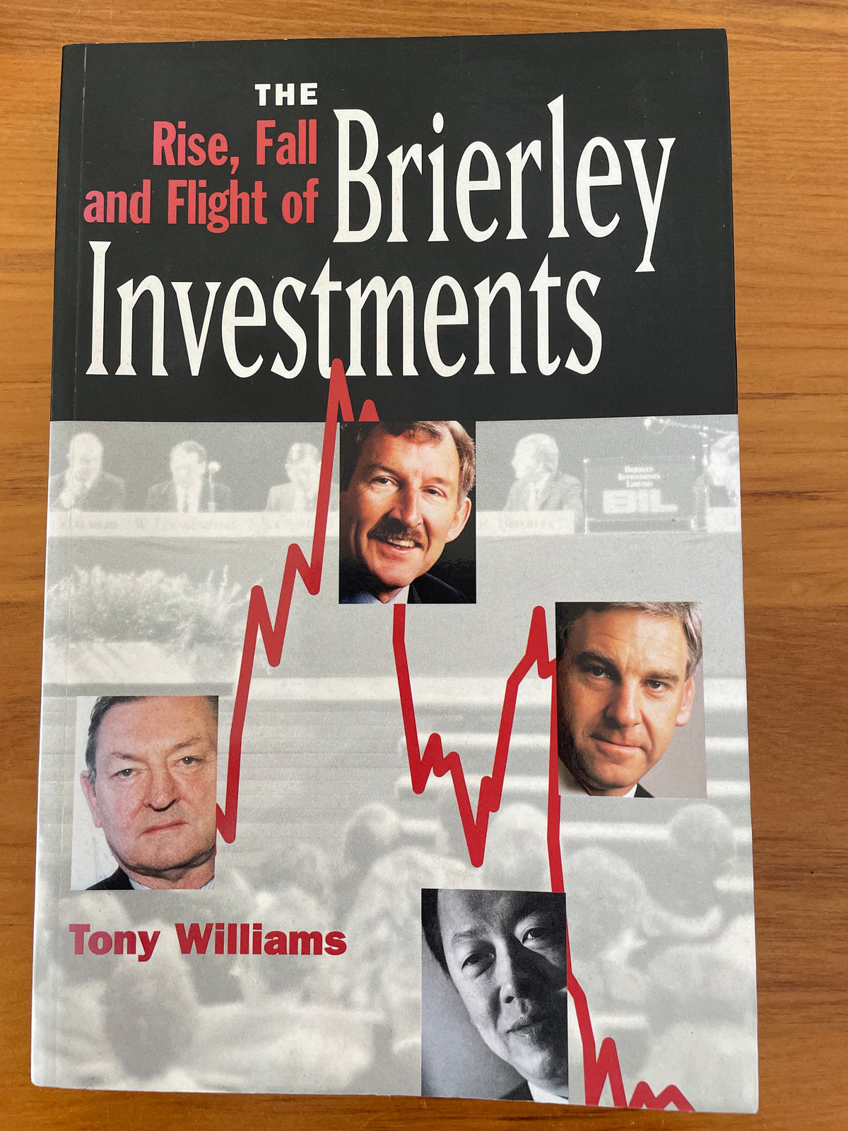 The Rise, Fall and Flight of Brierley Investments - Tony Williams