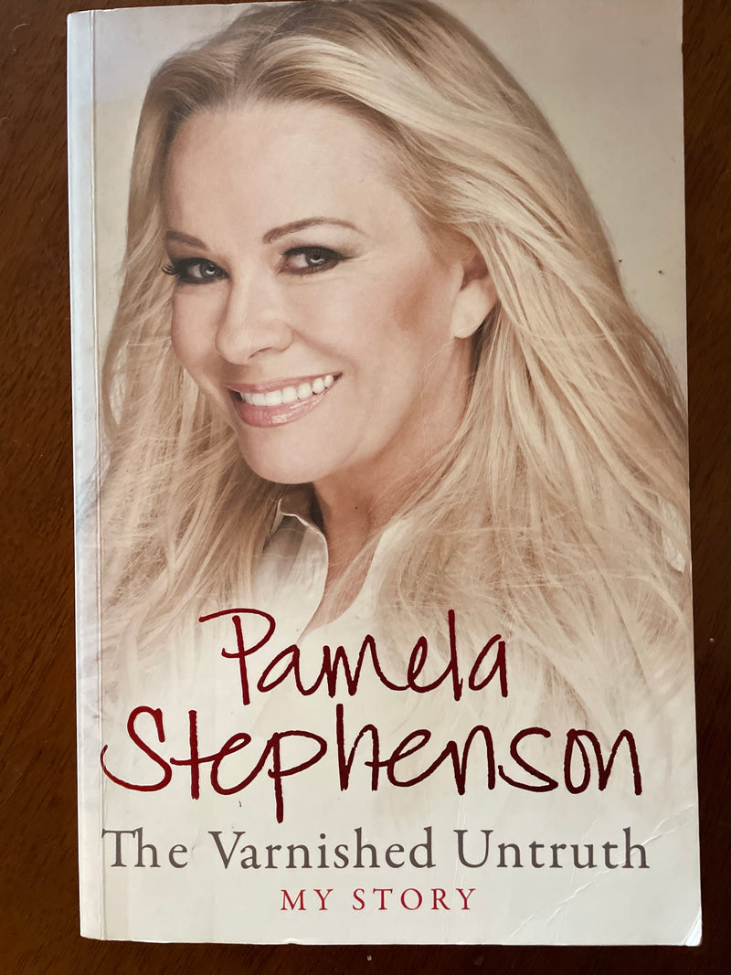 The Varnished Untruth: my story - Pamela Stephenson