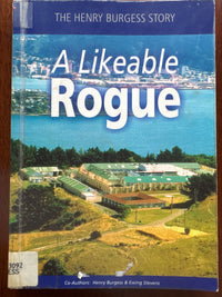 A Likeable Rogue: the Henry Burgess story - Henry Burgess and Ewing Stevens