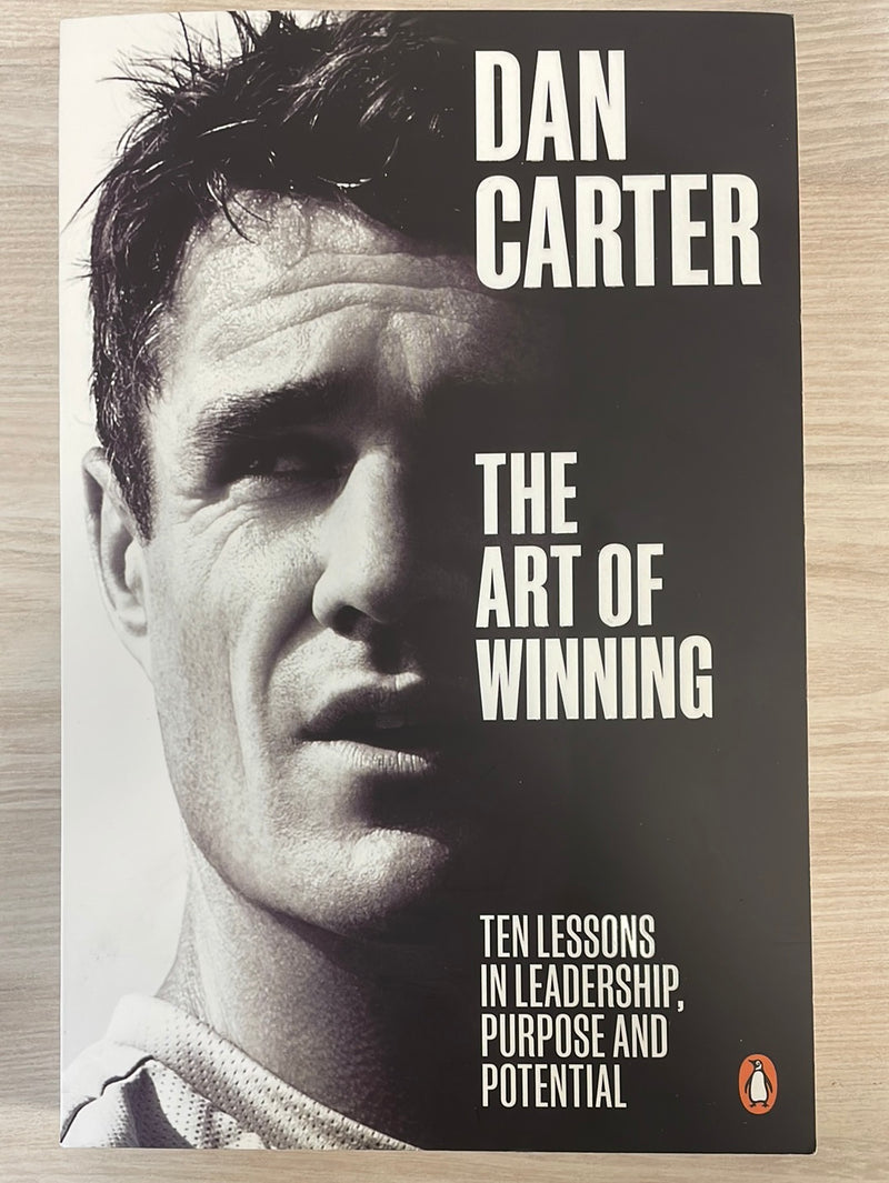 The Art of Winning: ten lessons in leadership, purpose and potential - Dan Carter