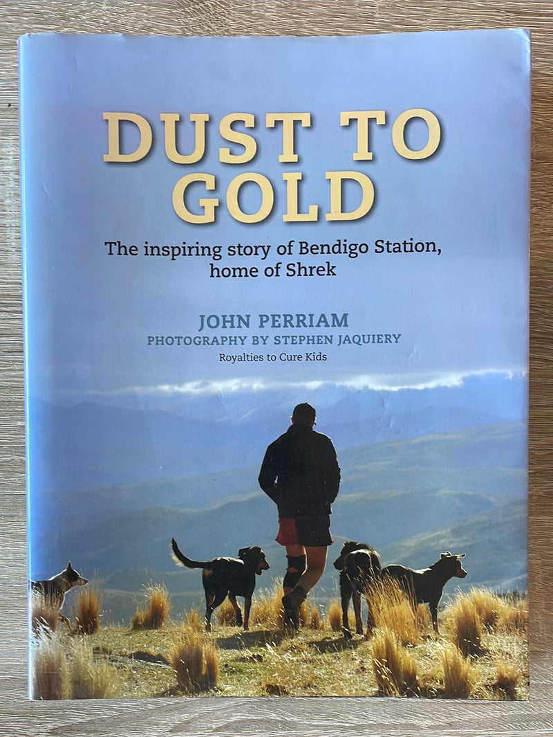 Dust to Gold: the inspiring story of Bendigo Station, home of Shrek - John Perriam with Robin Major