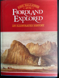 Fiordland Explored: An Illustrated History - John Hall-Jones