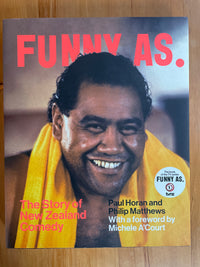 Funny As: the story of New Zealand comedy - Paul Horan and Philip Matthews