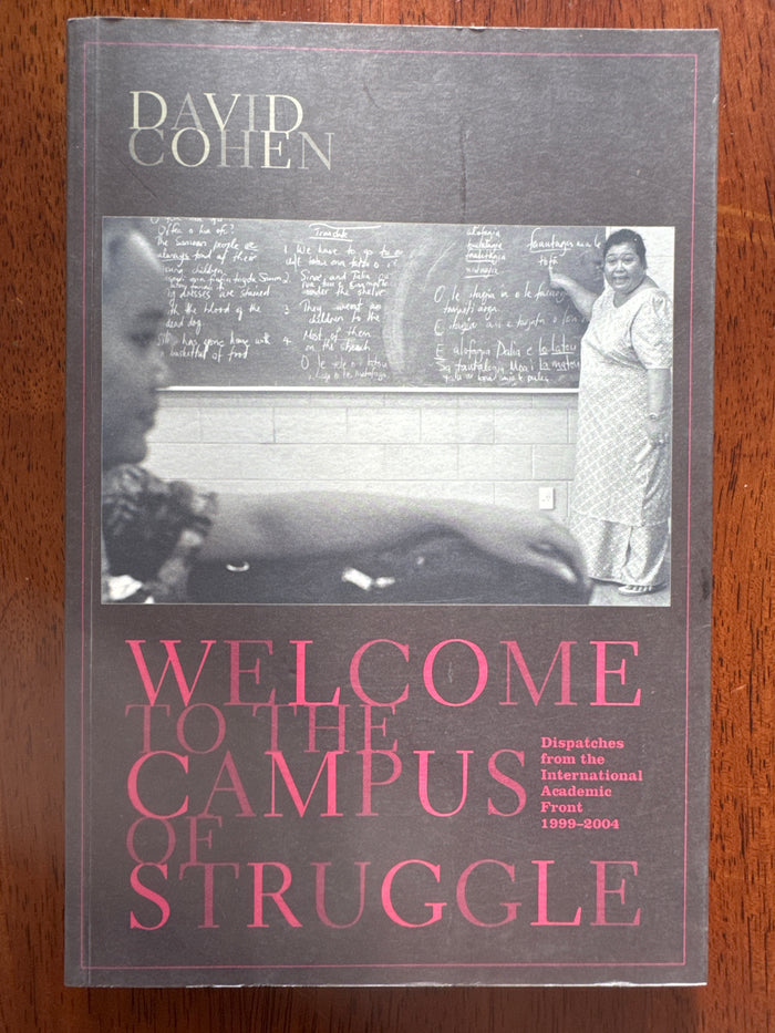 Welcome to the Campus of Struggle: dispatches from the International Academic Front 19 99–2004 – David Cohen ￼
