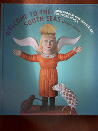 Welcome to the South Seas: contemporary New Zealand art for young people – Gregory O’Brien ￼