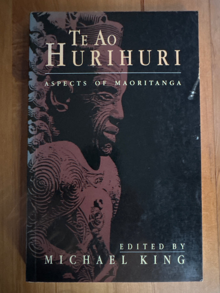 Te Ao Hurihuri: aspects of Maoritanga - Michael King (Ed) - 1992 edition