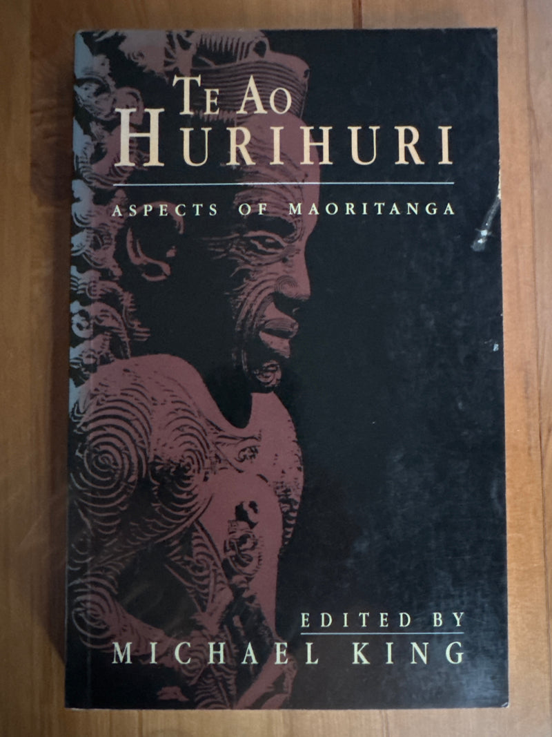 Te Ao Hurihuri: aspects of Maoritanga - Michael King (Ed) - 1992 edition