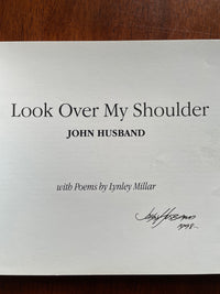 Look over my shoulder – John Husband with poems by Lynley Millar