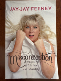Misconception: a true story of life, love and infertility – Jay-Jay Feeney ￼