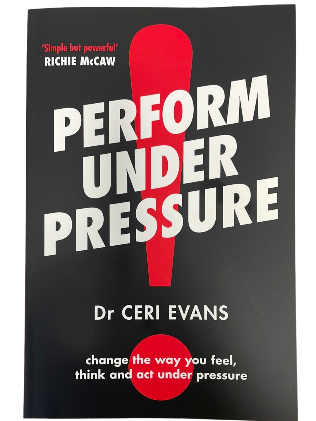 Perform Under Pressure - Dr Ceri Evans