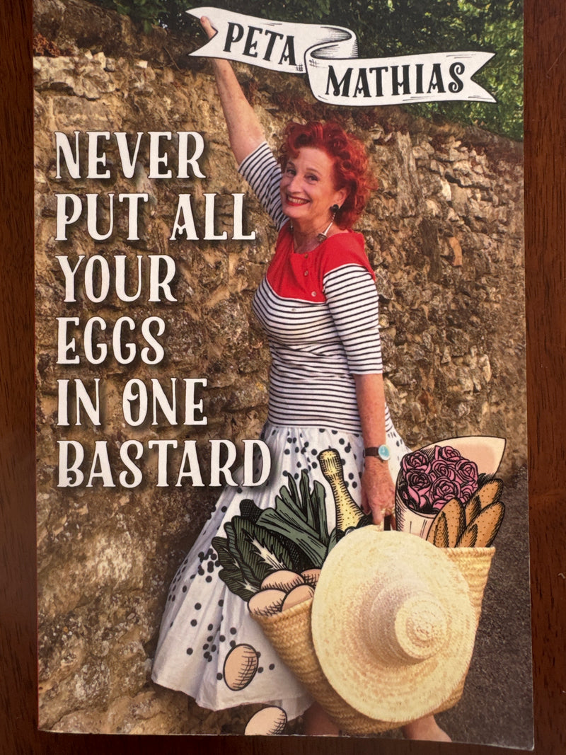 Never put all your eggs in one bastard – Peta Mathias