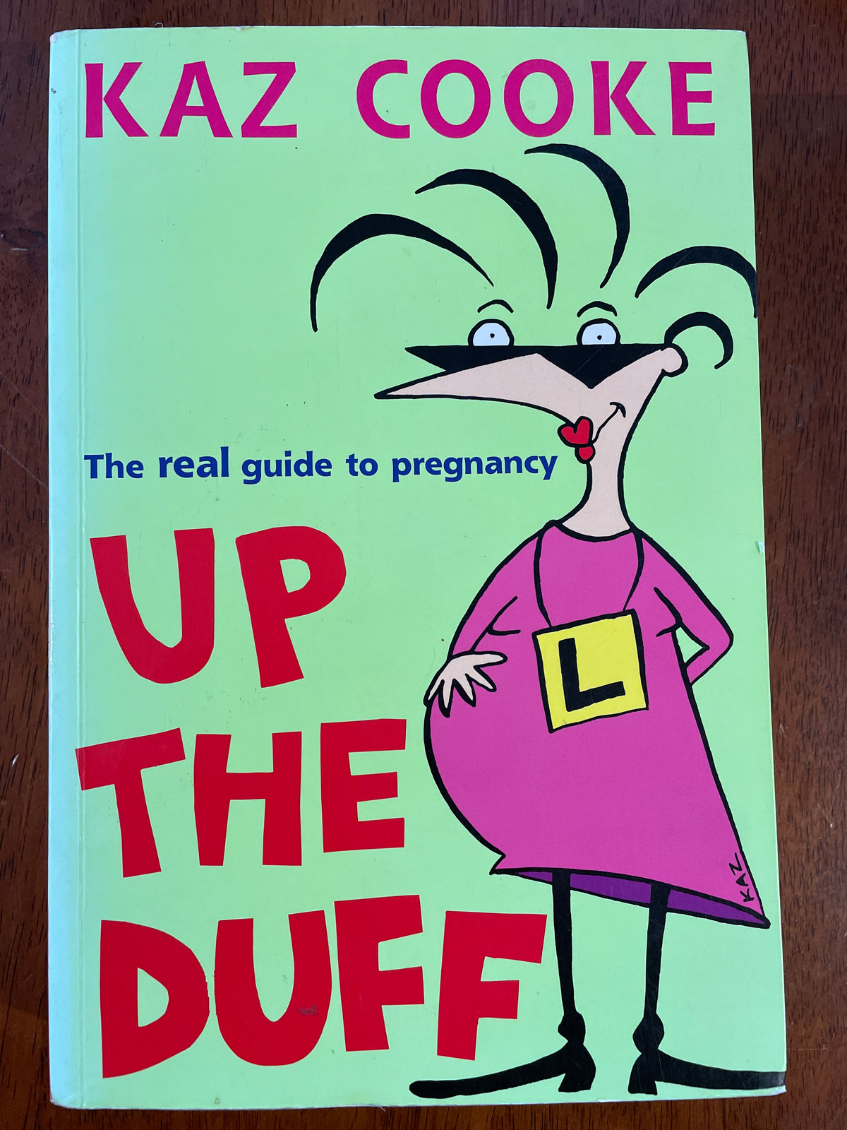 Up the Duff: the real guide to pregnancy - Kaz Cooke