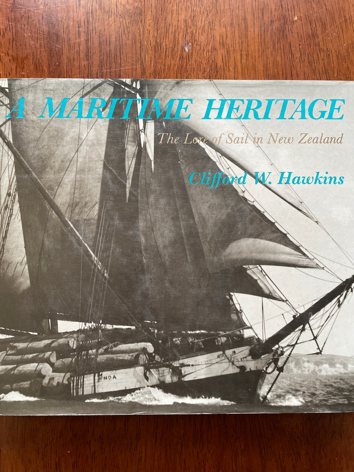 A Maritime Heritage: the lore of sail in New Zealand - Clifford W. Hawkins