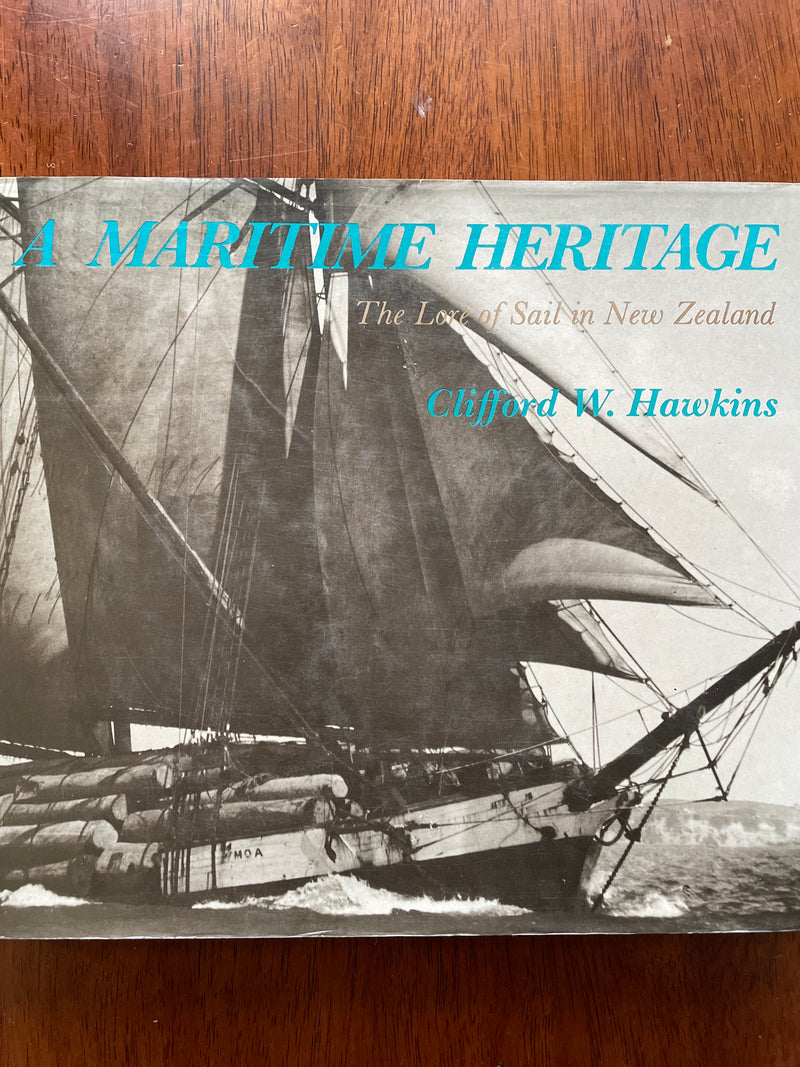 A Maritime Heritage: the lore of sail in New Zealand - Clifford W. Hawkins