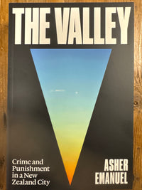 The Valley: crime and punishment in a New Zealand city - Asher Emanuel