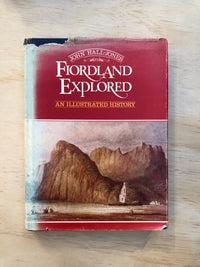 Fiordland Explored: An Illustrated History - John Hall-Jones