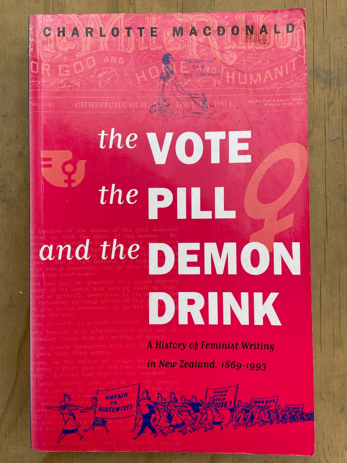 The Vote, the Pill, and the Demon Drink: A History of Feminist Writing in New Zealand, 1869-1993 - Charlotte MacDonald