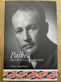 Paikea: The Life of I. L. G. Sutherland - Oliver Sutherland