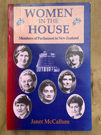 Women in the House: Members of Parliament in New Zealand - Janet McCallum