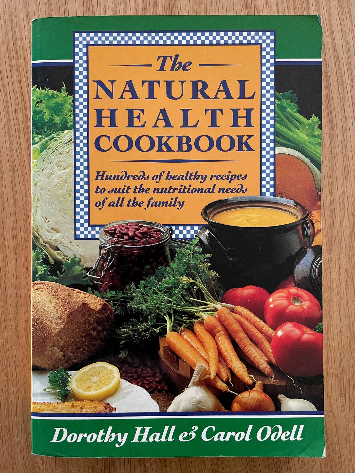 The Natural Health Cookbook - Dorothy Hall & Carol Odell