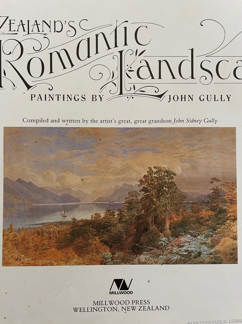 New Zealand's Romantic Landscape: Paintings by John Gully