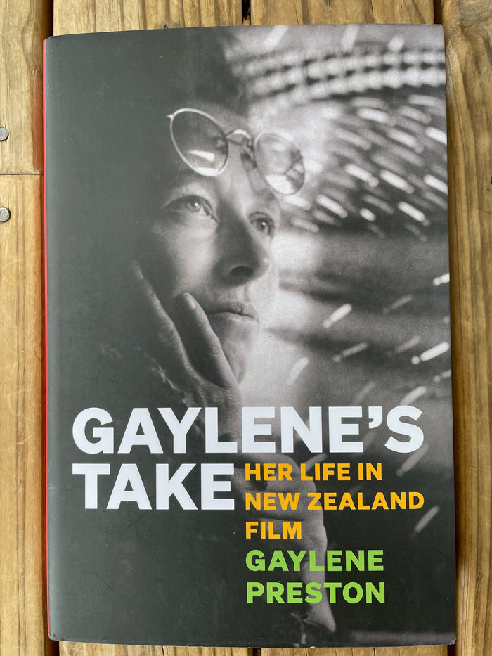 Gaylene's Take: Her Life in New Zealand Film - Gaylene Preston