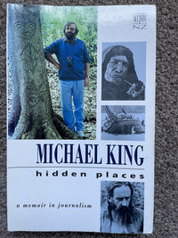 Hidden Places: A Memoir in Journalism - Michael King