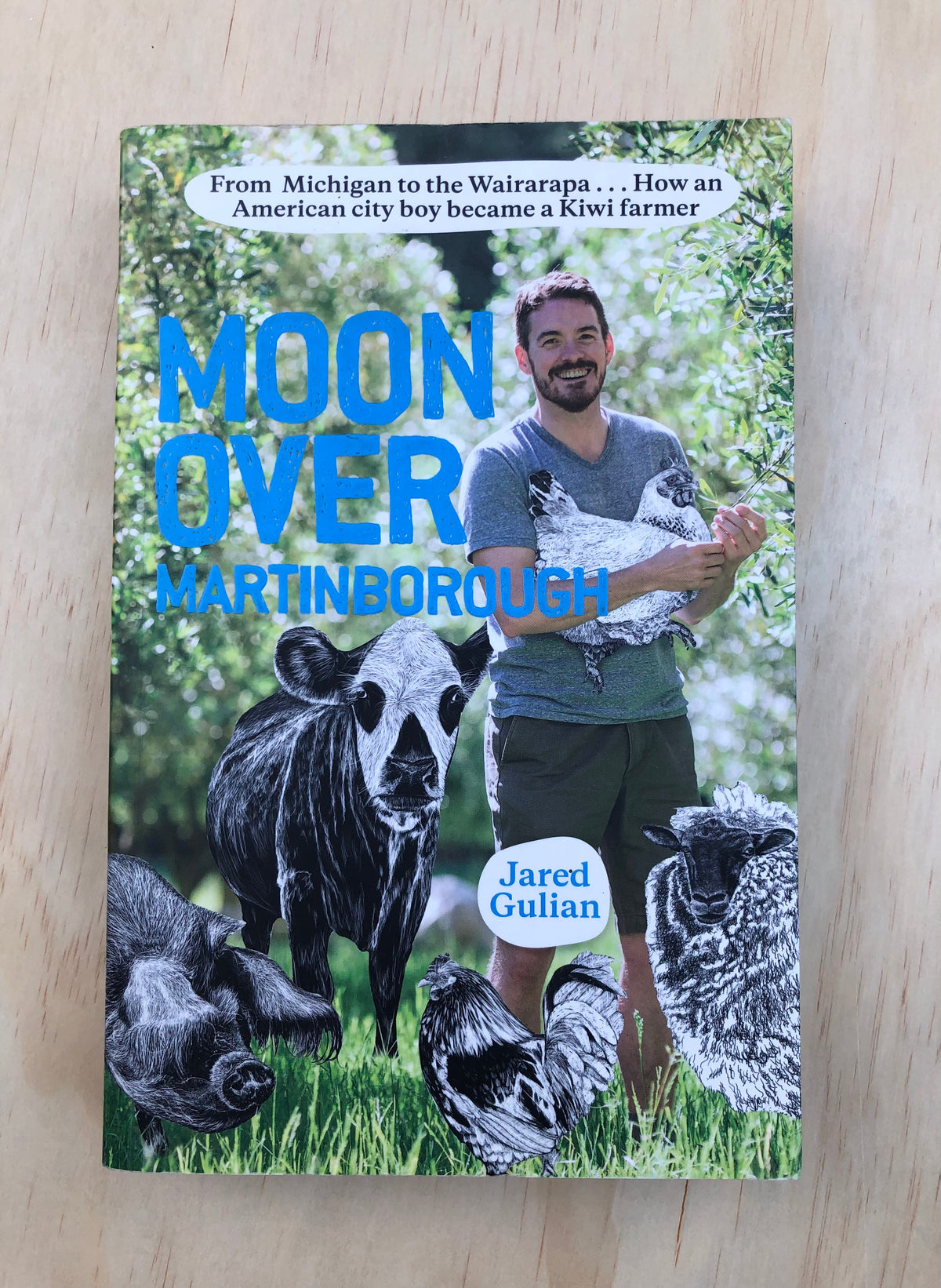 Moon Over Martinborough: From Michigan to The Wairarapa... How an American City Boy Became a Kiwi Farmer - Jared Gulian