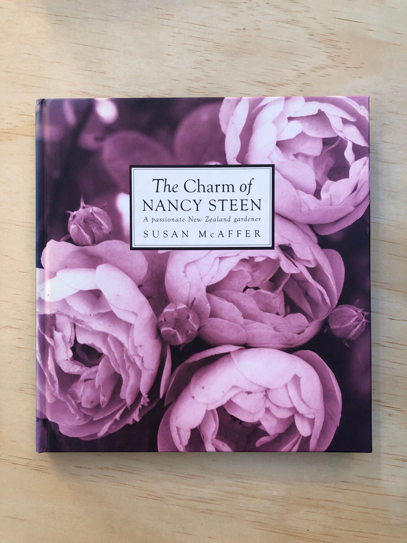 The Charm of Nancy Steen: A Passionate New Zealand Gardener - Susan McAffer