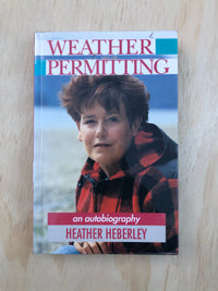 Weather Permitting: An Autobiography - Heather Heberley