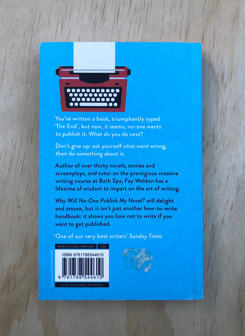 Why Will No One Publish My Novel? A Handbook For the Rejected Writer - Fay Weldon