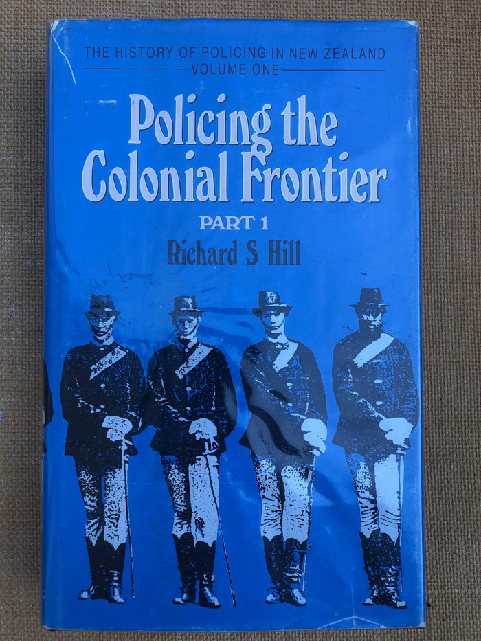 Policing the Colonial Frontier - Richard Hill