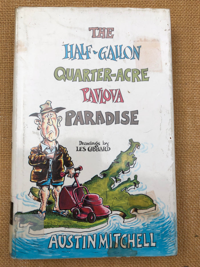 The Half-Gallon Quarter-Acre Pavlova Paradise - Austin Mitchell